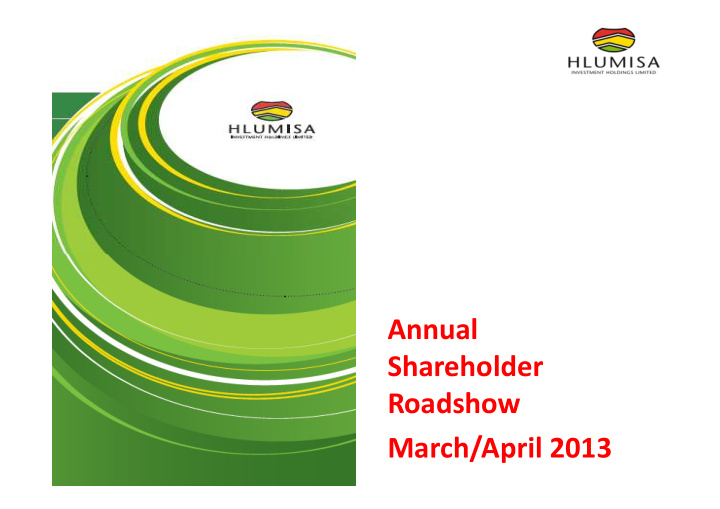 annual shareholder roadshow march april 2013 contents