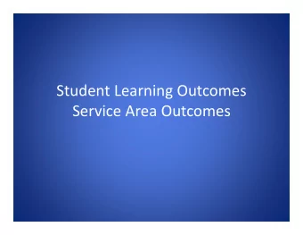Student Learning Outcomes Service Area Outcomes  Objectives  Define SLO/SAO  Discuss benefits