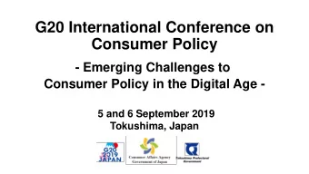 G20 International Conference on  Consumer Policy  - Emerging Challenges to  Consumer Policy in the
