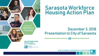 Housing Action Plan  December 3, 2018  Presentation to City of Sarasota    Workforce Housing