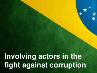 fight against corruption  BRAZIL AND THE CGU BRAZIL  AN OVERVIEW  Federation:  Union; 26 States;