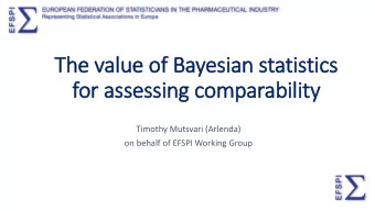 The value of Bayesian statistics  for assessing comparability  Timothy Mutsvari (Arlenda)  on