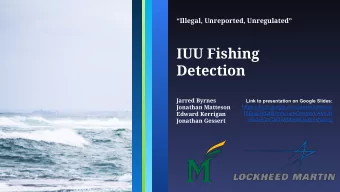 IUU Fishing  Detection  Jarred Byrnes  Link to presentation on Google Slides: