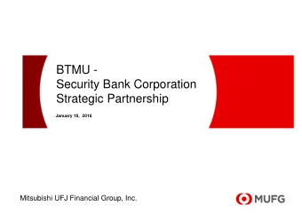 BTMU -  Security Bank Corporation  Strategic Partnership  January 18,  2016  Mitsubishi UFJ