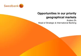 Opportunities in our priority  geographical markets  Anders Ek  Head of Strategic &amp;
