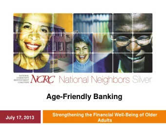 Age-Friendly Banking  Strengthening the Financial Well-Being of Older  July 17, 2013  Adults