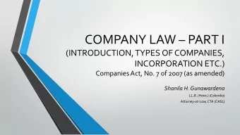 COMPANY LAW  PART I  (INTRODUCTION, TYPES OF COMPANIES,  INCORPORATION ETC.)  Companies Act, No.