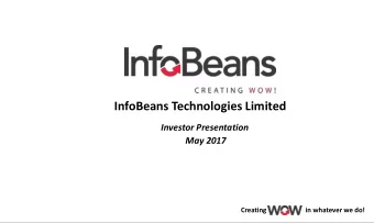 InfoBeans Technologies Limited  Investor Presentation  May 2017  Creating  in whatever we do!  Safe