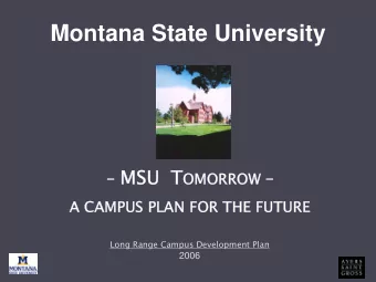 Montana State University  MSU T MSU T OMORROW OMORROW   A CAMPUS PLAN FOR THE FUTURE  A
