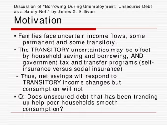 Motivation  Families face uncertain income flows, some  permanent and some transitory.  The