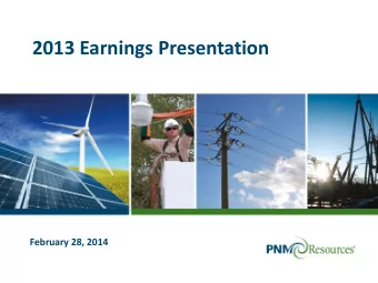 2013 Earnings Presentation  February 28, 2014  Safe Harbor Statement  Statements made in this