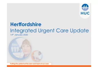 Hertfordshire  Integrated Urgent Care Update 14 th January 2020  Integrated Urgent Care  Combining