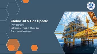Global Oil &amp; Gas Update  17 October 2019 Neil Golding  Head of Oil and Gas  Energy