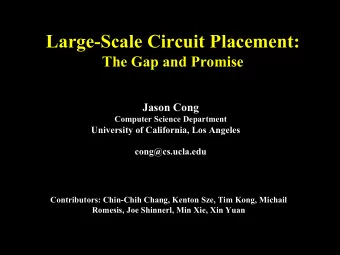 Large-Scale Circuit Placement:  The Gap and Promise  Jason Cong  Computer Science Department