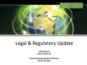 Legal &amp; Regulatory Update  Cliff Stanford  Alston &amp; Bird LLP  Underserved Roundtable