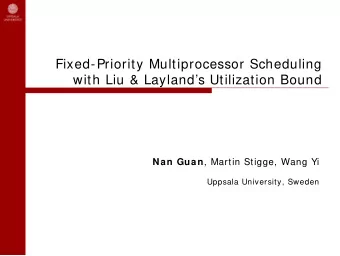 Fixed-Priority Multiprocessor Scheduling  with Liu &amp; Laylands Utilization Bound Nan Guan ,