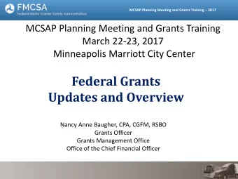 Federal Grants  Updates and Overview  Nancy Anne Baugher, CPA, CGFM, RSBO  Grants Officer  Grants