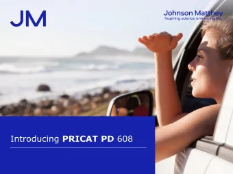 Introducing PRICAT PD 608 Introducing PRICAT PD 608 series  Johnson Matthey have an mature legacy