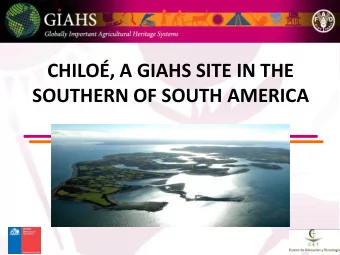 CHILO, A GIAHS SITE IN THE  SOUTHERN OF SOUTH AMERICA  Characteristics of the Archipelago of