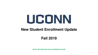 Fall 2019  Green font denotes new enrollment record  1  Fall 2019 Enrollment Highlights  Storrs