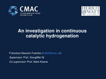 An investigation in continuous  catalytic hydrogenation Francisca Navarro Fuentes ( fn8@hw.ac.uk )
