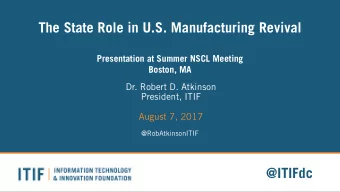 The State Role in U.S. Manufacturing Revival  Presentation at Summer NSCL Meeting  Boston, MA  Dr.