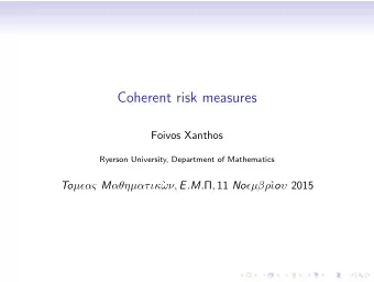 Coherent risk measures  Foivos Xanthos  Ryerson University, Department of Mathematics To  M