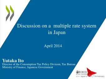 Discussion on a  multiple rate system  in Japan  April 2014  Yutaka Ito  Director of the
