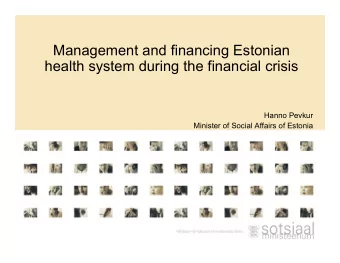Management and financing Estonian  health system during the financial crisis  Hanno Pevkur
