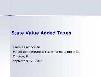 State Value Added Taxes  Laura Kalambokidis  Future State Business Tax Reforms Conference  Chicago,