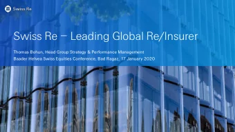 Swiss Re  Leading Global Re/Insurer  Thomas Bohun, Head Group Strategy &amp; Performance