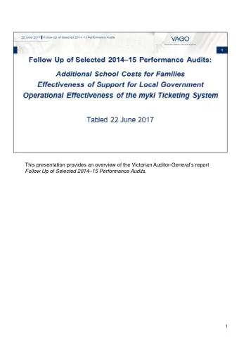 This presentation provides an overview of the Victorian Auditor-Generals report Follow Up of