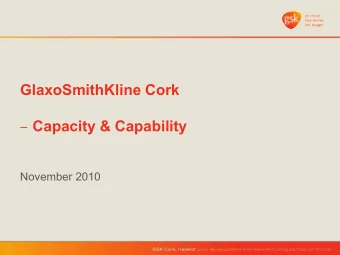 Capacity &amp; Capability  November 2010  GSK Cork Presentation Contents  Section 1  Site