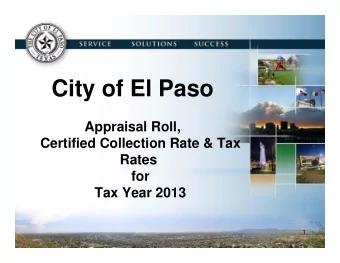 City of El Paso  Appraisal Roll,  Certified Collection Rate &amp; Tax  Rates  for  Tax Year 2013  1