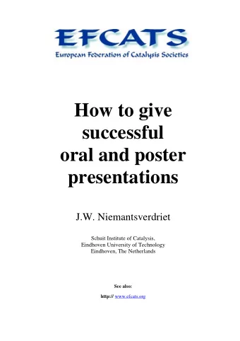 How to give  successful  oral and poster  presentations  J.W. Niemantsverdriet  Schuit Institute of
