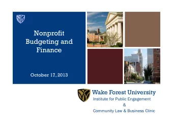 Nonprofit  Budgeting and  Finance  October 17, 2013  Wake Forest University  Institute for Public