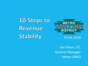 8 Feb 2018  Joe Olsen, P.E.  General Manager  Metro DWID  Resources vs. Requirements  RATEPAYERS