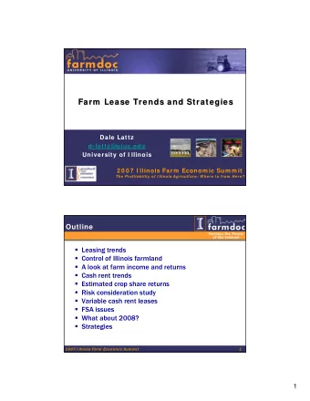 Farm  Lease Trends and Strategies  Farm  Lease Trends and Strategies  Dale Lattz  d-lattz@uiuc.edu