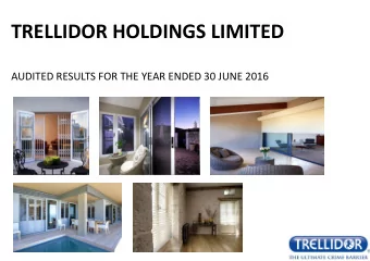 TRELLIDOR HOLDINGS LIMITED  AUDITED RESULTS FOR THE YEAR ENDED 30 JUNE 2016 OVERVIEW