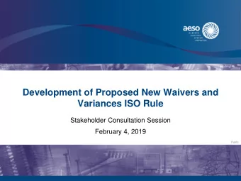 Development of Proposed New Waivers and  Variances ISO Rule  Stakeholder Consultation Session