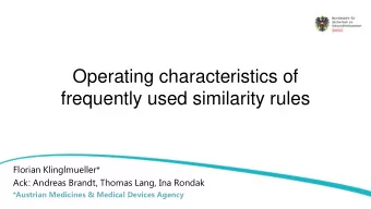Operating characteristics of  frequently used similarity rules Florian Klinglmueller* Ack: Andreas