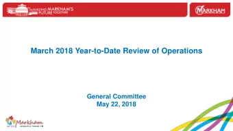 March 2018 Year-to-Date Review of Operations  General Committee  May 22, 2018  2018 March