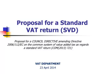Proposal for a Standard VAT return (SVD)  Proposal for a COUNCIL DIRECTIVE amending Directive