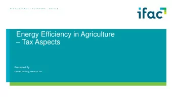 Energy Efficiency in Agriculture   Tax Aspects  Presented By:  Declan McEvoy, Head of Tax  Who