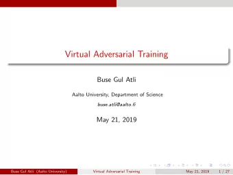 Virtual Adversarial Training  Buse Gul Atli  Aalto University, Department of Science