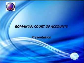 ROMANIAN COURT OF ACCOUNTS  Presentation  Annualy financial audit missions, control activities and