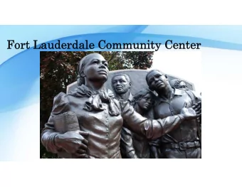 Fort Lauderdale Community Center  Fort Lauderdale Community Center  In Existence Since 2002 Became