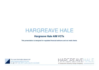 HARGREAVE HALE  Hargreave Hale AIM VCTs  This presentation is designed for regulated financial