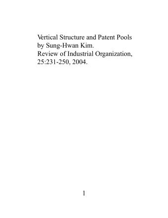 V  ertical Structure and Patent Pools  by Sung-Hwan Kim.  Review of Industrial Organization,