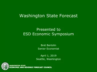 Washington State Forecast  Presented to  ESD Economic Symposium  Bret Bertolin  Senior Economist